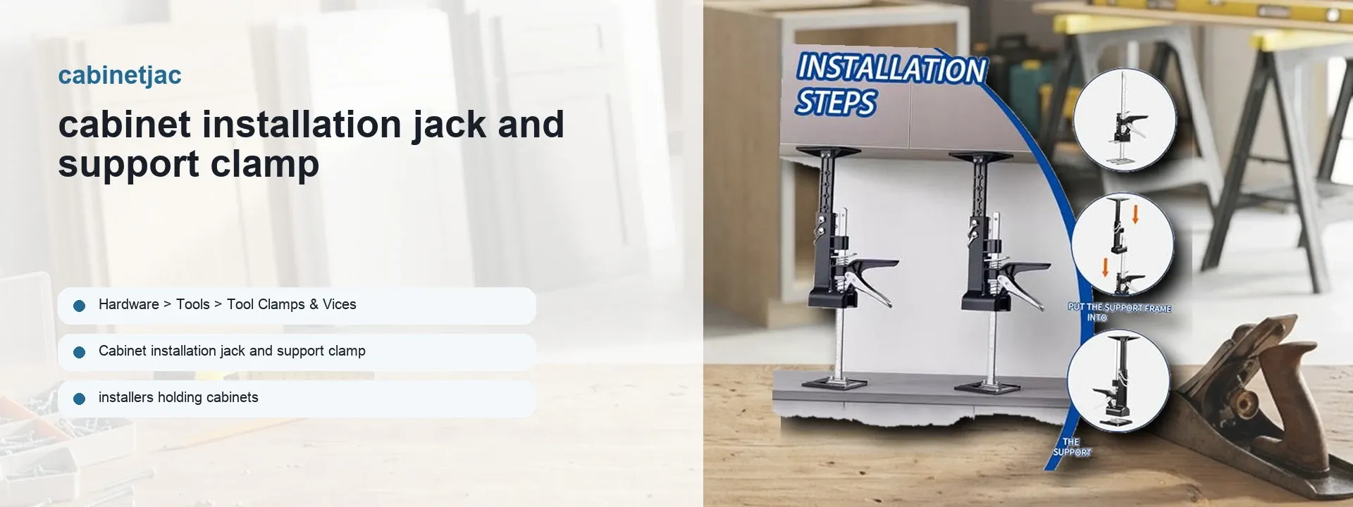 Two lifting jacks holding a cabinet panel.